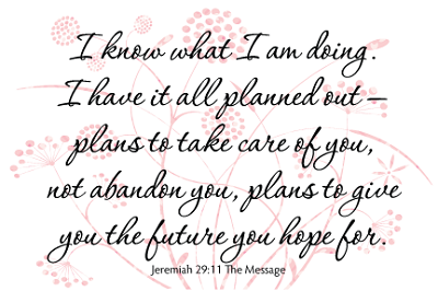 Jeremiah 29:11 (The Message)